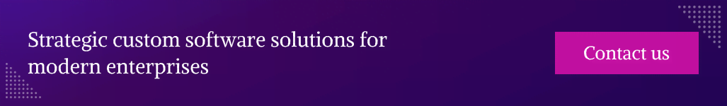 Strategic custom software solutions for modern enterprises - Contact us.png
